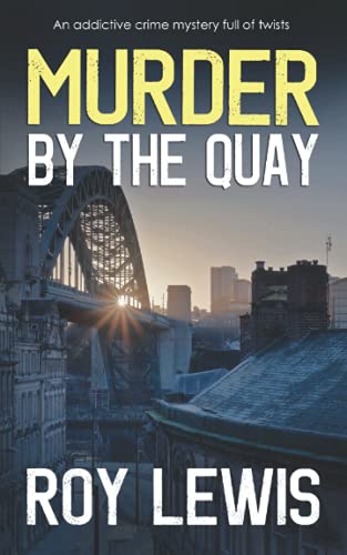 MURDER BY THE QUAY an addictive crime mystery full of twists (Arnold Landon Detective Mystery and Suspense)