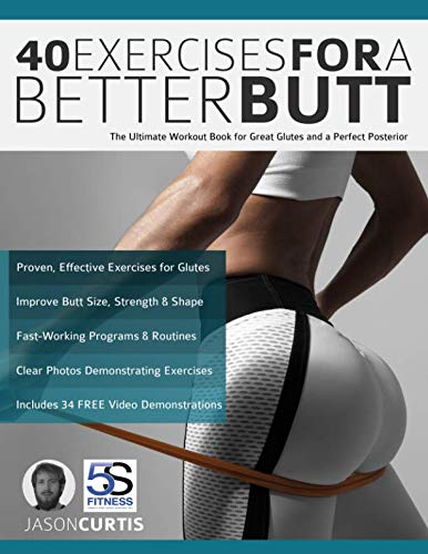 40 Exercises for a Better Butt: The Ultimate Workout Book for Great Glutes and a Perfect Posterior