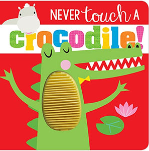 Never Touch Never Touch a Crocodile 