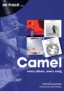 Camel: Every Album, Every Song (On Track) 