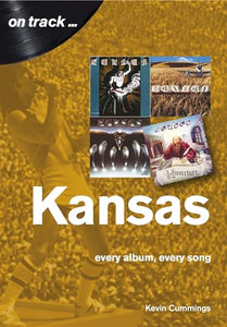 Kansas: Every Album, Every Song (On Track) 