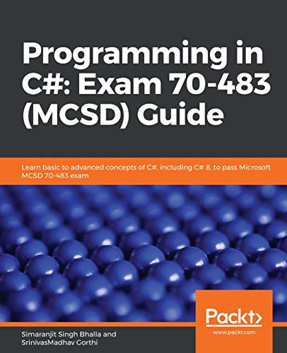 Programming in C#: Exam 70-483 (MCSD) Guide