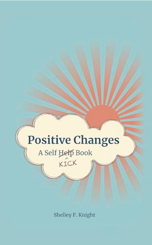 Positive Changes: A Self-Kick Book