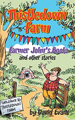 Thistledown Farm: Farmer Johns Boots and Other Stories