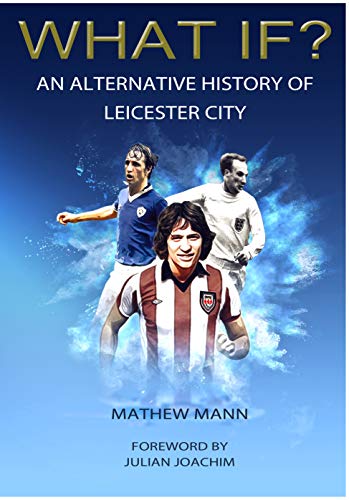 What If? An Alternative History of Leicester City