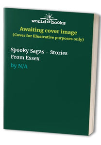 Spooky Sagas - Stories From Essex 