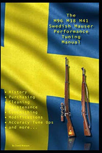 The M96 M38 M41 Swedish Mauser Performance Tuning Manual 