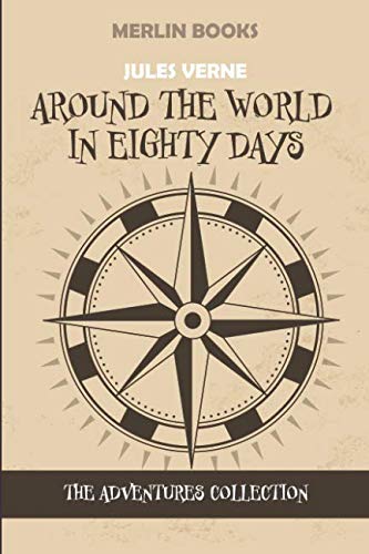 Around The World In Eighty Day: The Adventures Collection (Jules Verne Books)