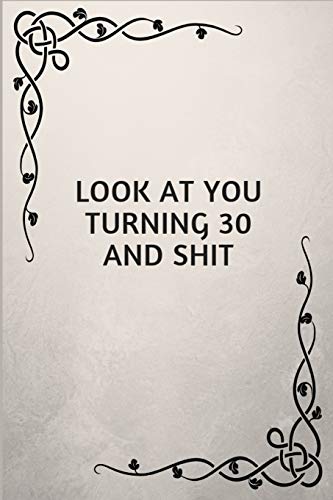 Look at You Turning 30 and Shit
