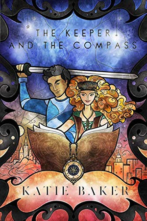 The Keeper and The Compass: Book 1 of The Keeper Chronicles