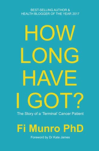 How Long Have I Got? : The Story of a 'Terminal' Cancer Patient