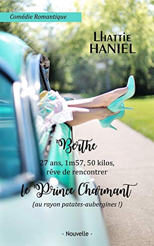 Berthe, 27 ans, 1m57, 50 kilos, reve de rencontrer le Prince Charmant (au rayon patates-aubergines !)