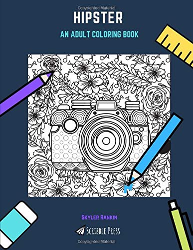 HIPSTER: AN ADULT COLORING BOOK: A Hipster Coloring Book For Adults