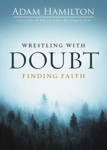 Wrestling With Doubt, Finding Faith 
