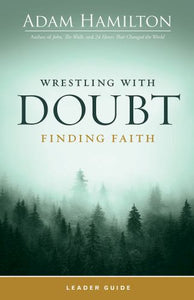Wrestling with Doubt, Finding Faith Leader Guide 