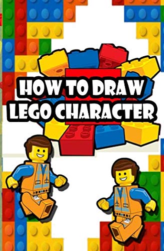 How To Draw Lego Characters: A step by step guide on drawing Lego characters (learn to draw different types of Lego Characters)