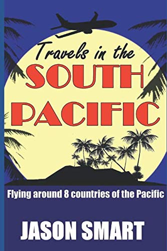 Travels in the South Pacific: Flying Around 8 Countries of the Pacific