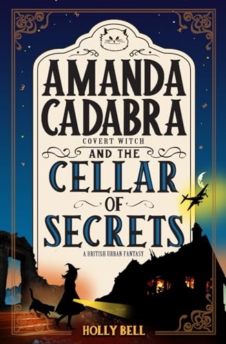 Amanda Cadabra and The Cellar of Secrets (The Amanda Cadabra British Urban Fantasy Mysteries)