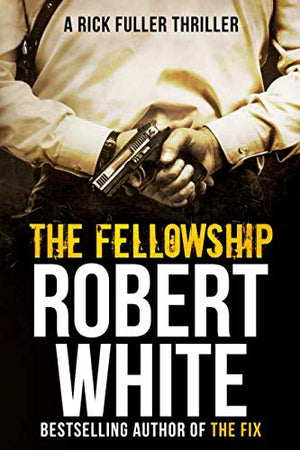 THE FELLOWSHIP: SAS hero turns Manchester hitman (A Rick Fuller Thriller)