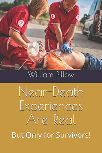 Near-Death Experiences Are Real!