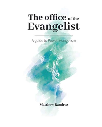 The office of the Evangelist: A guide to power evangelism