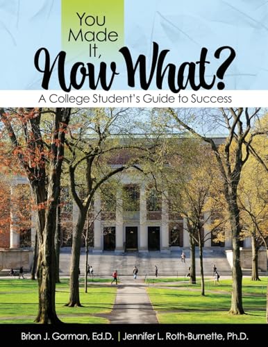 You Made It, Now What? A College Student's Guide to Success