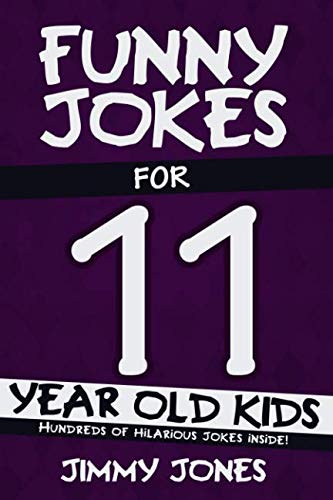 Funny Jokes For 11 Year Old Kids: Hundreds of really funny, hilarious Jokes, Riddles, Tongue Twisters and Knock Knock Jokes for 11 year old kids!
