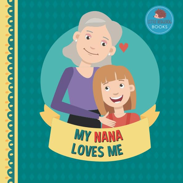My Nana Loves Me: A Picture Book for Young Children and Grandparents; Girl Version (Cute Grandparent Books)