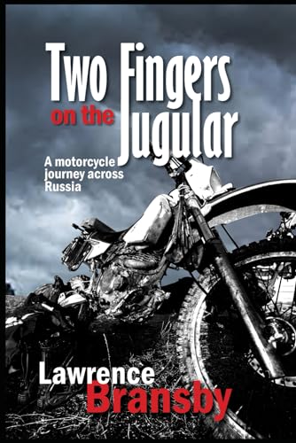 Two Fingers On The Jugular: A motorcycle journey across Russia