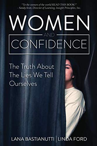Women and Confidence: The Truth About the Lies We Tell Ourselves