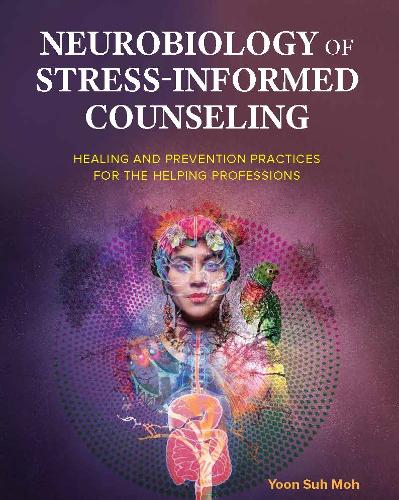 Neurobiology of Stress-Informed Counseling