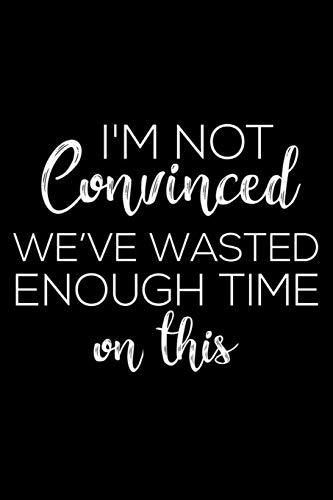 I'm Not Convinced We've Wasted Enough Time On This