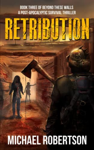 Retribution - Book three of Beyond These Walls: A Post-Apocalyptic Survival Thriller