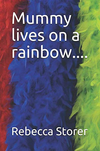 Mummy lives on a rainbow....