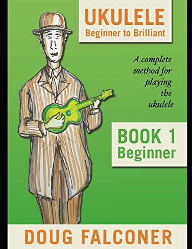 Ukulele Beginner to Brilliant Book 1