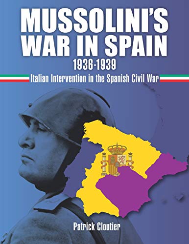 Mussolini's War in Spain 1936-1939