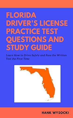 Florida Driver's License Practice Test Questions and Study Guide: Learn How to Drive Safely and Pass the Written Test 2019