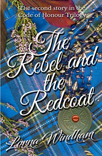 The Rebel and the Redcoat: The second story in the Code of Honour Trilogy