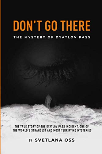 DON'T GO THERE: True mystery of the Dyatlov Pass