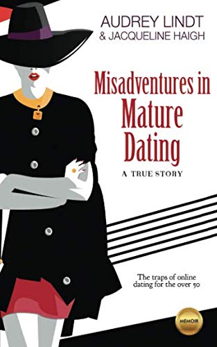 Misadventures in Mature Dating: The traps of online dating for women over 50