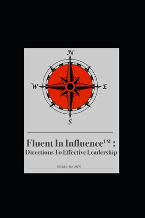 Fluent In Influence: Directions To Effective Leadership