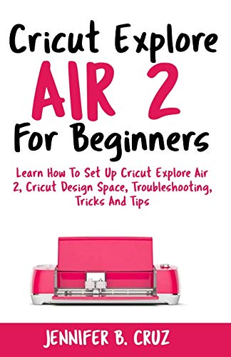 Cricut Explore Air 2 For Beginners