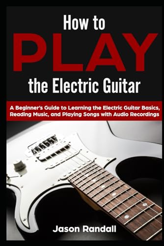 How to Play the Electric Guitar