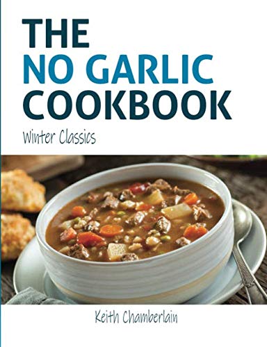 No Garlic Cookbook (Black and White Print) : Winter Classics