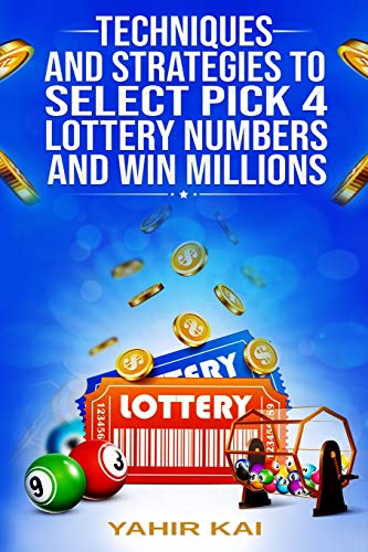 Techniques and Strategies to select Pick 4 Lottery Numbers and Win Millions