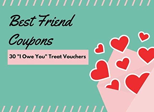 Best Friend Coupons  I Owe You Treat Vouchers Fun Novelty Gift For Your Bestie To Show Your Appreciation and Spend Time Together  Great Birthday Or Christmas Present Idea