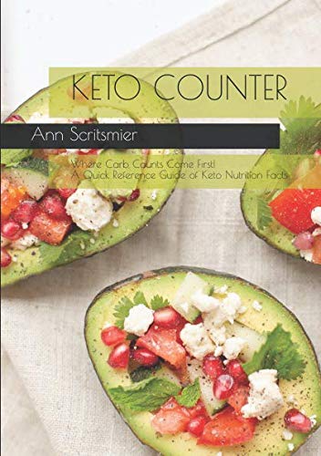 Keto Counter: Where Carb Counts Come First! A Quick Reference Guide of Keto Nutrition Facts