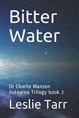 Bitter Water: Dr Charlie Manson Aotearoa Trilogy book 2