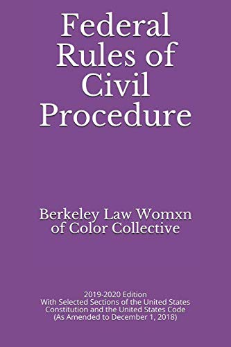 Federal Rules of Civil Procedure: 2019-2020 Edition With Selected Sections of the United States Constitution and the United States Code (As Amended to December 1, 2018)