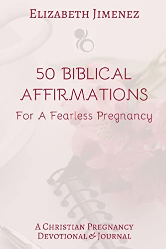 50 Biblical Affirmations for a Fearless Pregnancy